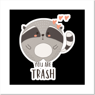 You are Trash Love Kawaii Cute Raccoon Posters and Art